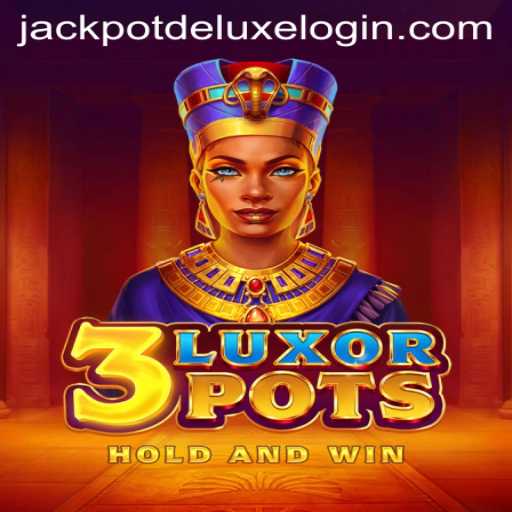 Discover the Thrills of 3LuxorPots and Its JackpotDeluxe Feature
