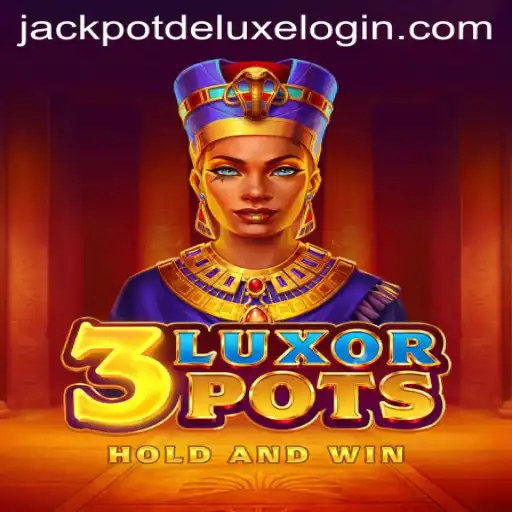 Discover the Thrills of 3LuxorPots and Its JackpotDeluxe Feature